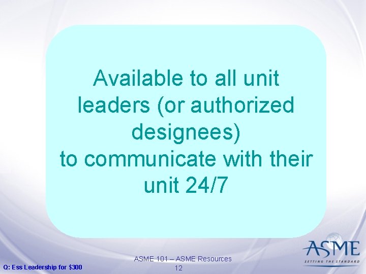 Available to all unit leaders (or authorized designees) to communicate with their unit 24/7