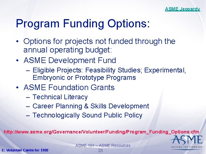 ASME Jeopardy Program Funding Options: • Options for projects not funded through the annual