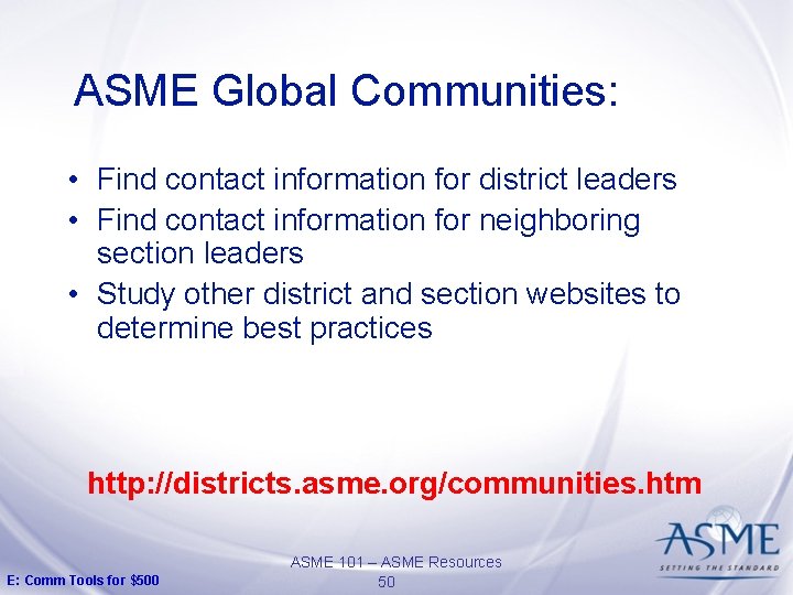 ASME Global Communities: • Find contact information for district leaders • Find contact information