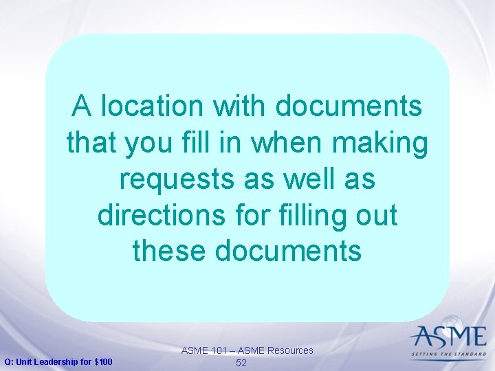 A location with documents that you fill in when making requests as well as