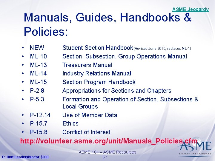 ASME Jeopardy Manuals, Guides, Handbooks & Policies: • • NEW ML-10 ML-13 ML-14 ML-15