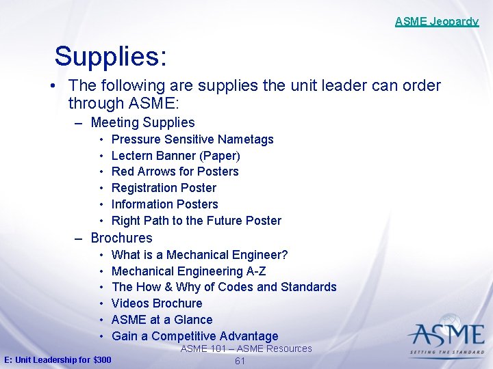 ASME Jeopardy Supplies: • The following are supplies the unit leader can order through