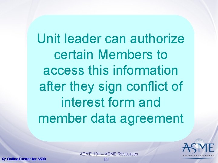 Unit leader can authorize certain Members to access this information after they sign conflict