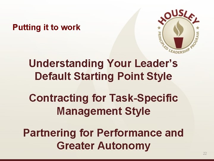 Putting it to work Understanding Your Leader’s Default Starting Point Style Contracting for Task-Specific