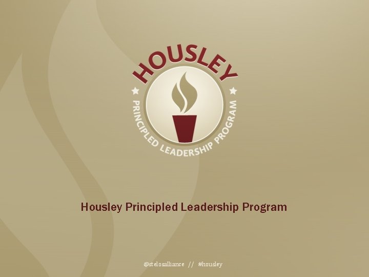 Housley Principled Leadership Program @stelosalliance // #housley 