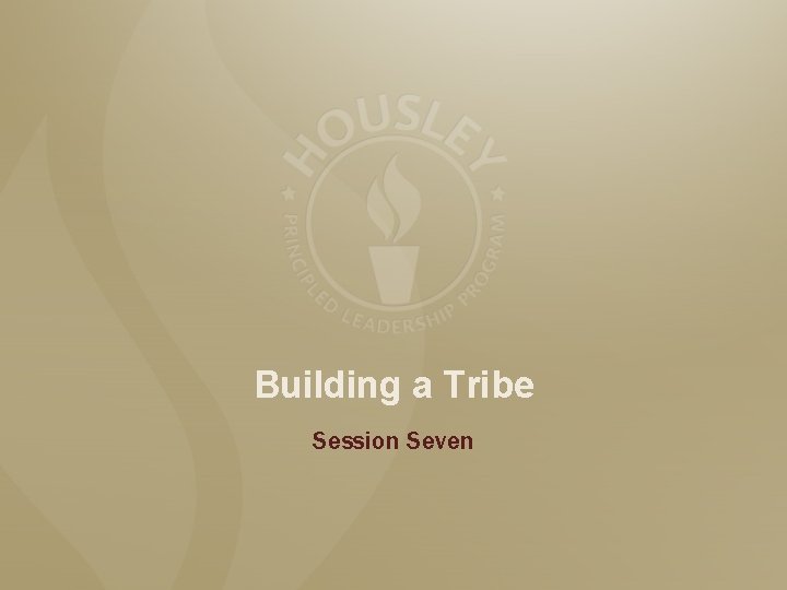 Building a Tribe Session Seven 