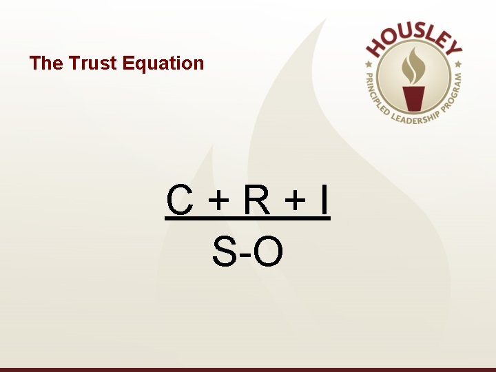 The Trust Equation C + R + I S-O 