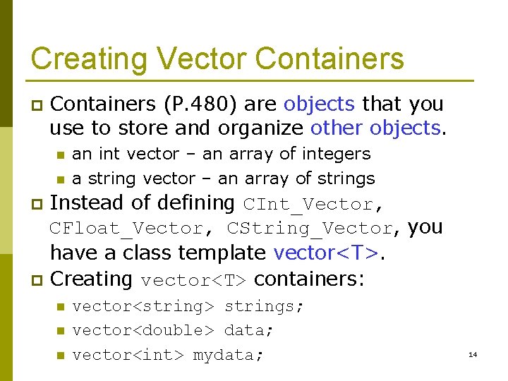 Creating Vector Containers p Containers (P. 480) are objects that you use to store