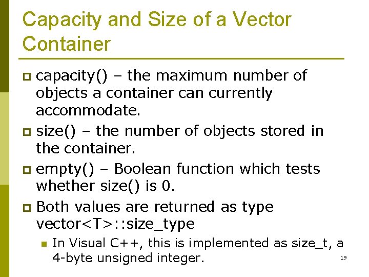 Capacity and Size of a Vector Container capacity() – the maximum number of objects