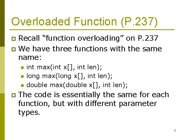 Overloaded Function (P. 237) Recall “function overloading” on P. 237 p We have three