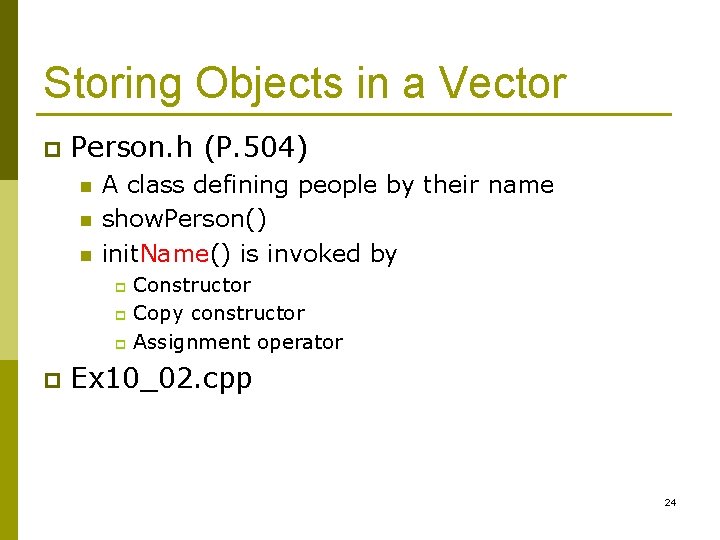 Storing Objects in a Vector p Person. h (P. 504) n n n A