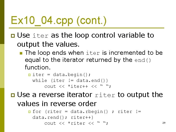 Ex 10_04. cpp (cont. ) p Use iter as the loop control variable to