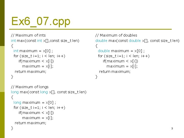 Ex 6_07. cpp // Maximum of ints int max(const int x[], const size_t len)