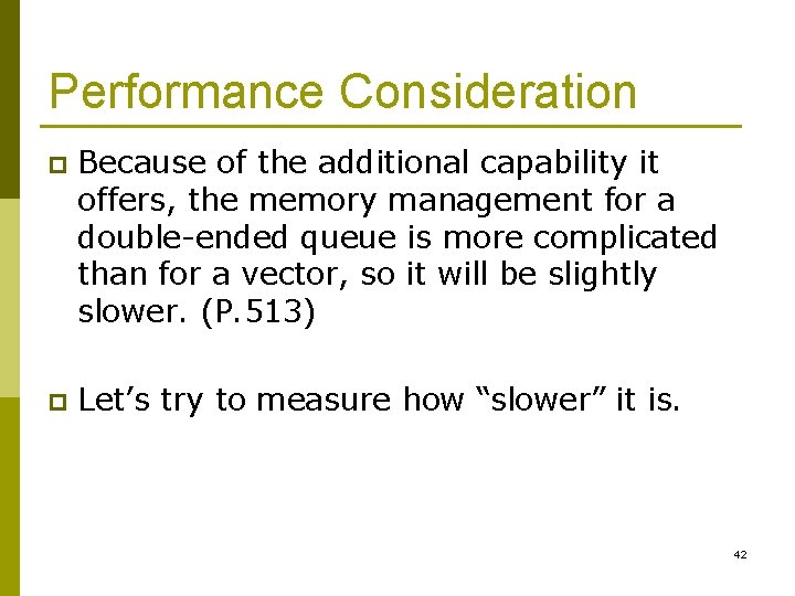 Performance Consideration p Because of the additional capability it offers, the memory management for