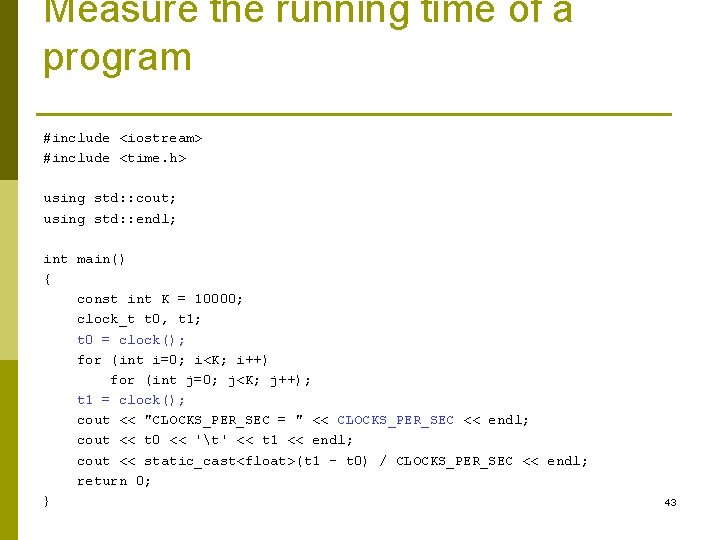 Measure the running time of a program #include <iostream> #include <time. h> using std: