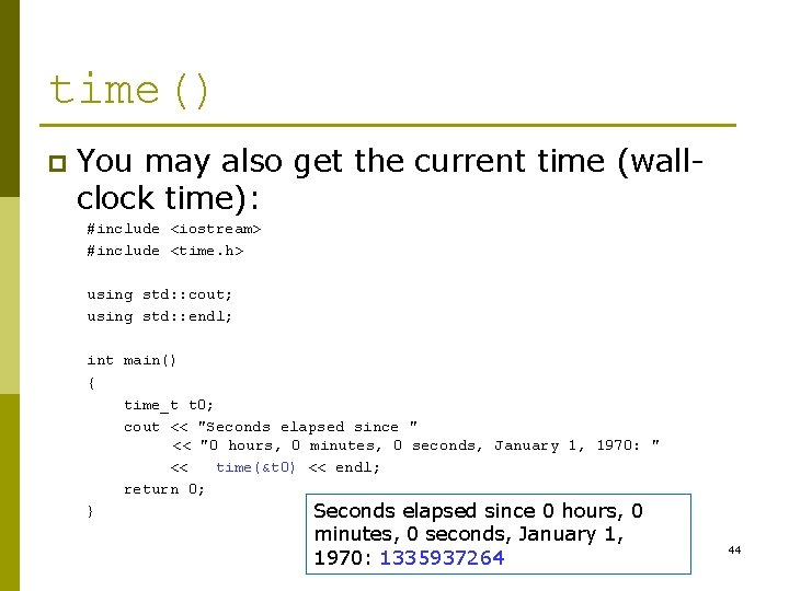 time() p You may also get the current time (wallclock time): #include <iostream> #include