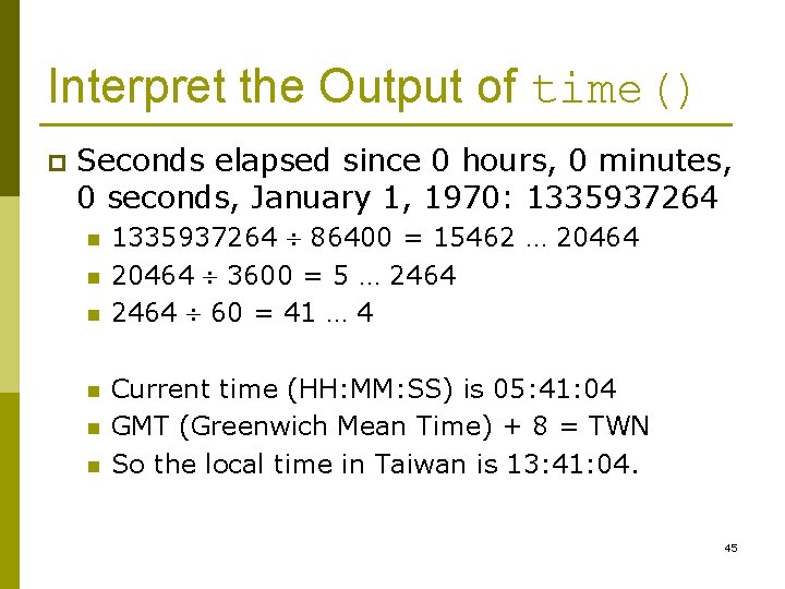 Interpret the Output of time() p Seconds elapsed since 0 hours, 0 minutes, 0