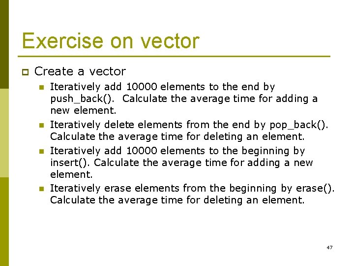 Exercise on vector p Create a vector n n Iteratively add 10000 elements to