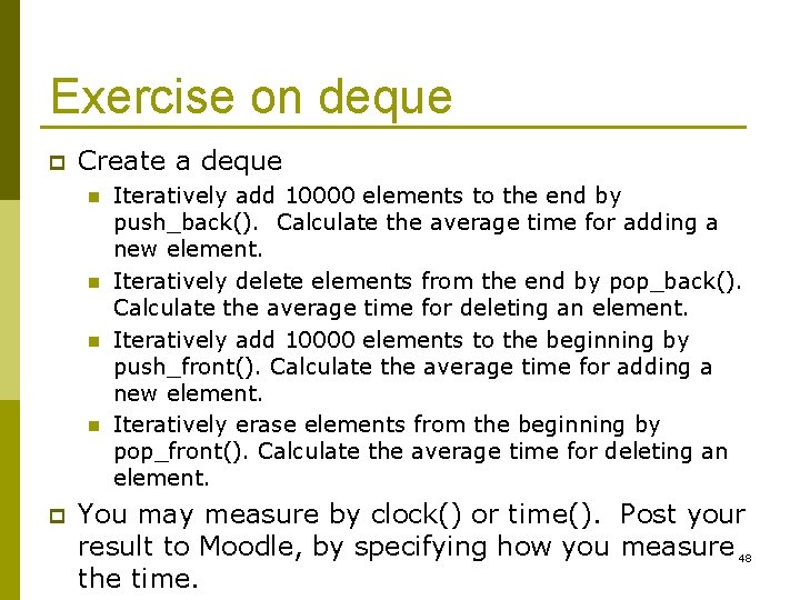 Exercise on deque p Create a deque n n p Iteratively add 10000 elements