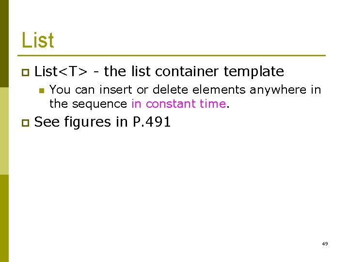 List p List<T> - the list container template n p You can insert or