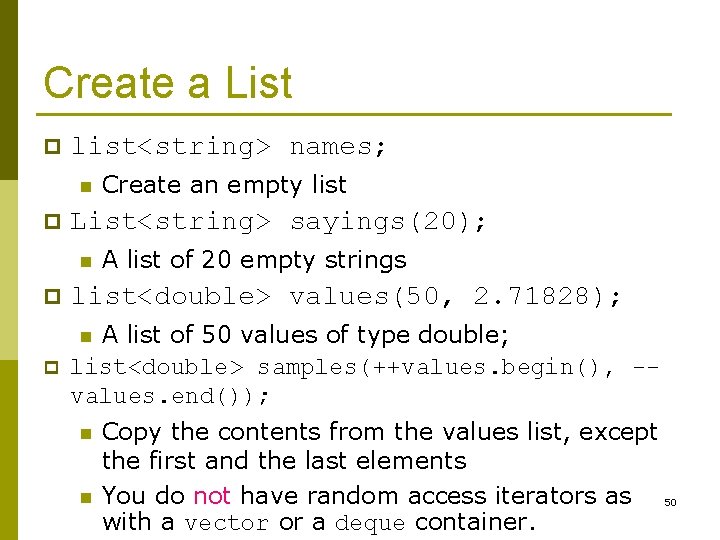 Create a List p list<string> names; n p Create an empty list List<string> sayings(20);