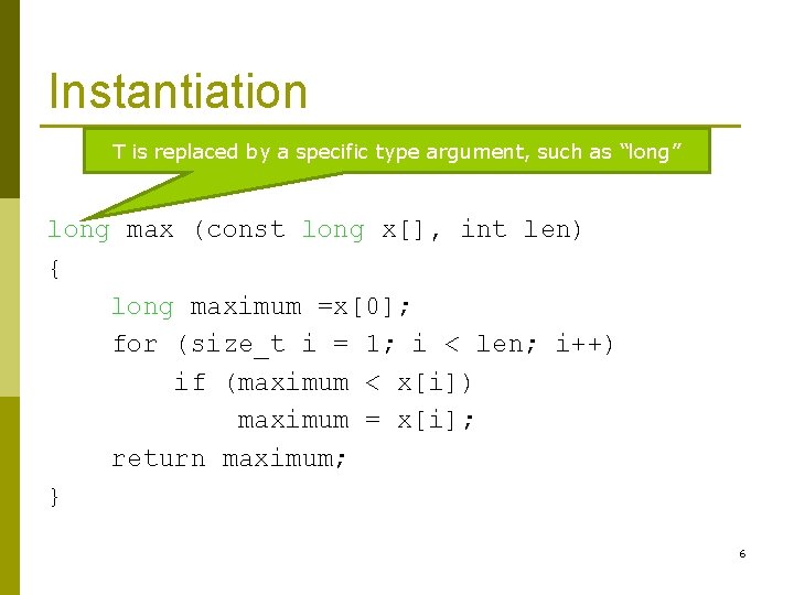 Instantiation T is replaced by a specific type argument, such as “long” long max