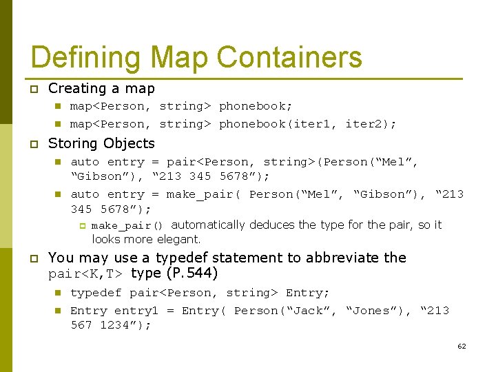 Defining Map Containers p Creating a map n n p map<Person, string> phonebook; map<Person,