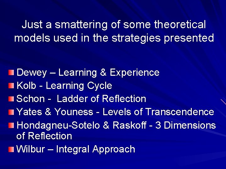 Just a smattering of some theoretical models used in the strategies presented Dewey –