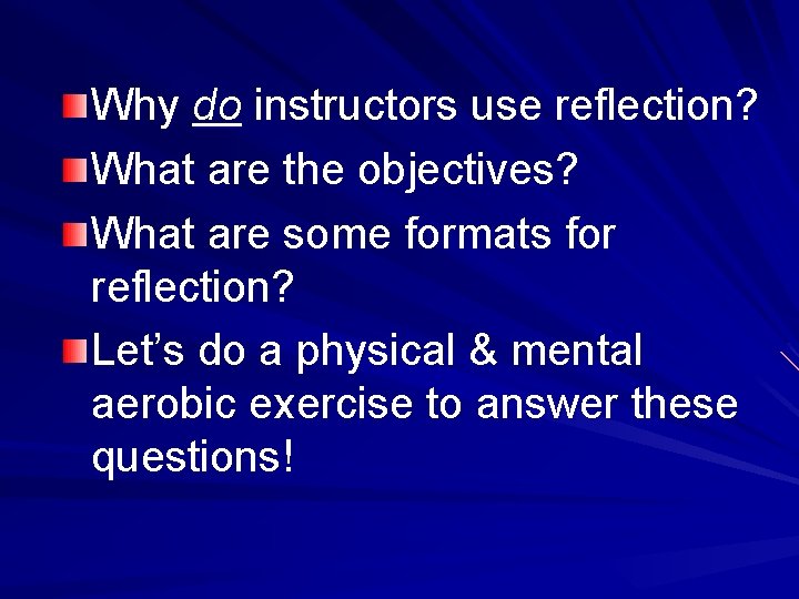 Why do instructors use reflection? What are the objectives? What are some formats for