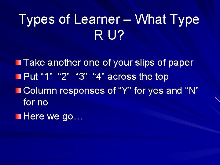 Types of Learner – What Type R U? Take another one of your slips