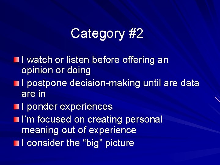 Category #2 I watch or listen before offering an opinion or doing I postpone