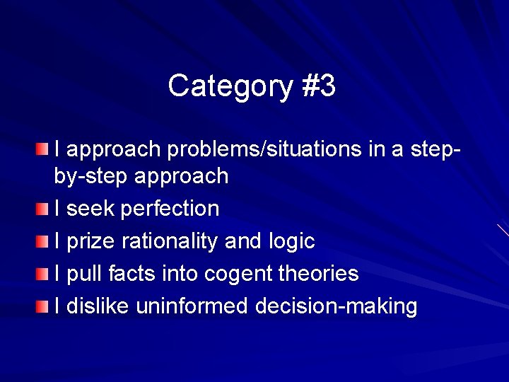 Category #3 I approach problems/situations in a stepby-step approach I seek perfection I prize
