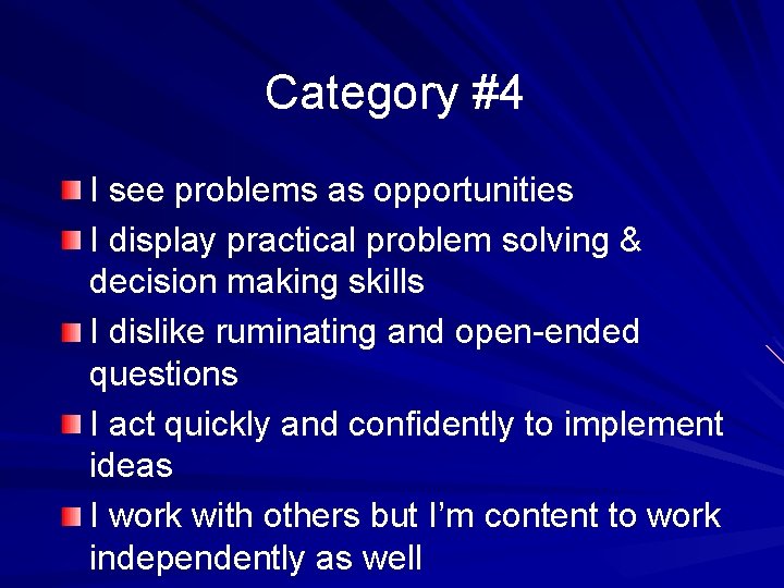 Category #4 I see problems as opportunities I display practical problem solving & decision