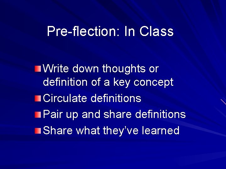 Pre-flection: In Class Write down thoughts or definition of a key concept Circulate definitions