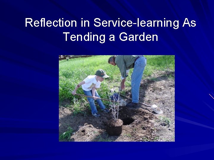 Reflection in Service-learning As Tending a Garden 