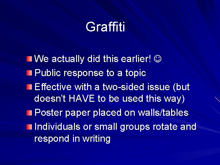 Graffiti We actually did this earlier! Public response to a topic Effective with a