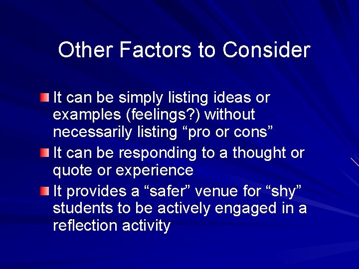 Other Factors to Consider It can be simply listing ideas or examples (feelings? )