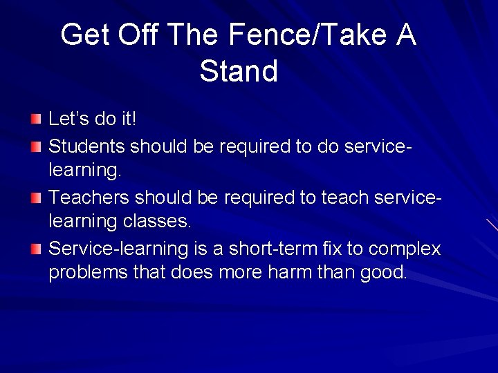 Get Off The Fence/Take A Stand Let’s do it! Students should be required to