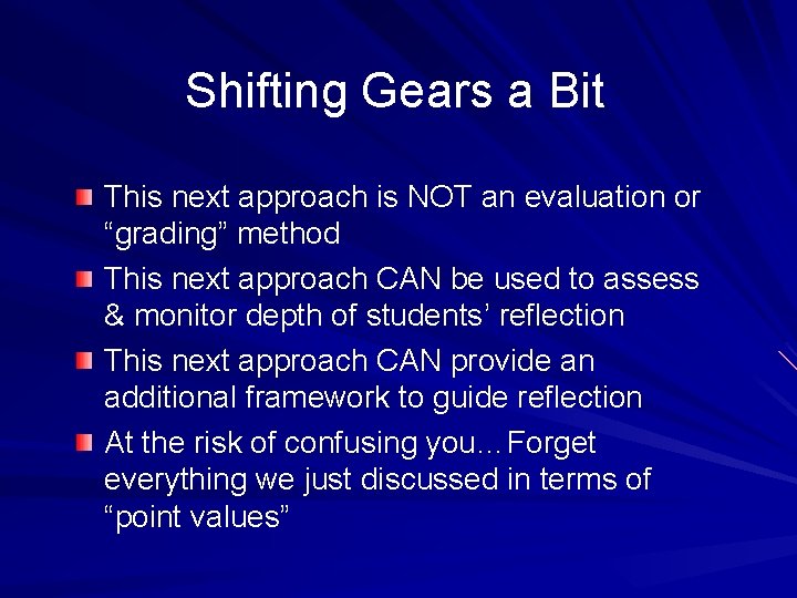 Shifting Gears a Bit This next approach is NOT an evaluation or “grading” method
