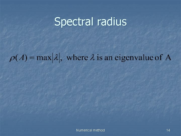 Spectral radius Numerical method 14 