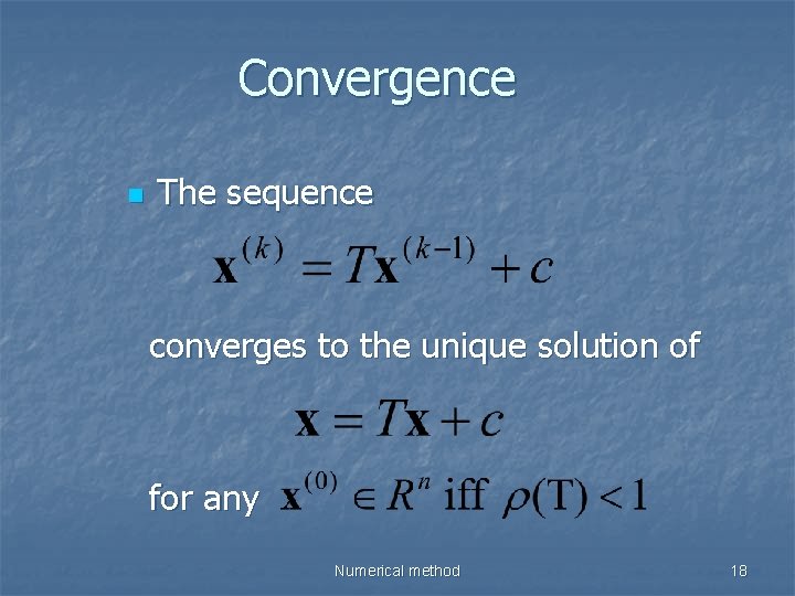 Convergence n The sequence converges to the unique solution of for any Numerical method