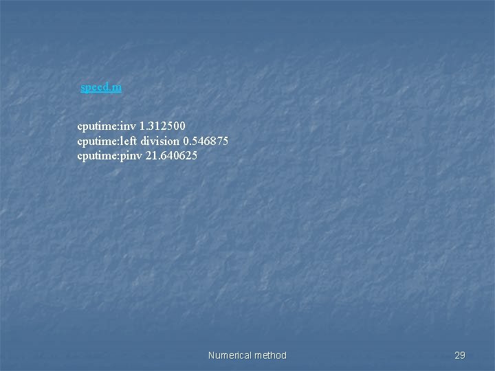 speed. m cputime: inv 1. 312500 cputime: left division 0. 546875 cputime: pinv 21.