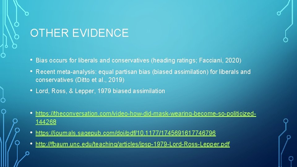OTHER EVIDENCE • • Bias occurs for liberals and conservatives (heading ratings; Facciani, 2020)