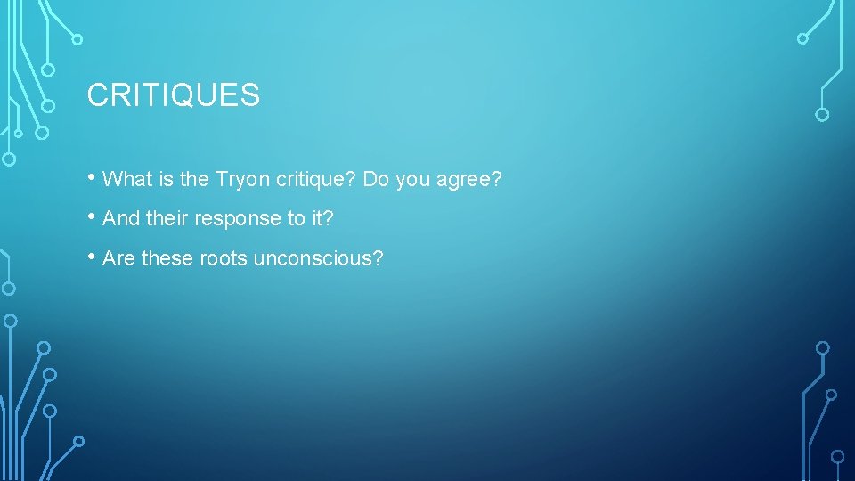 CRITIQUES • What is the Tryon critique? Do you agree? • And their response