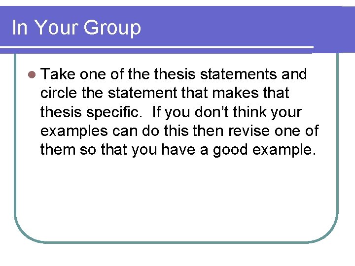 In Your Group l Take one of thesis statements and circle the statement that