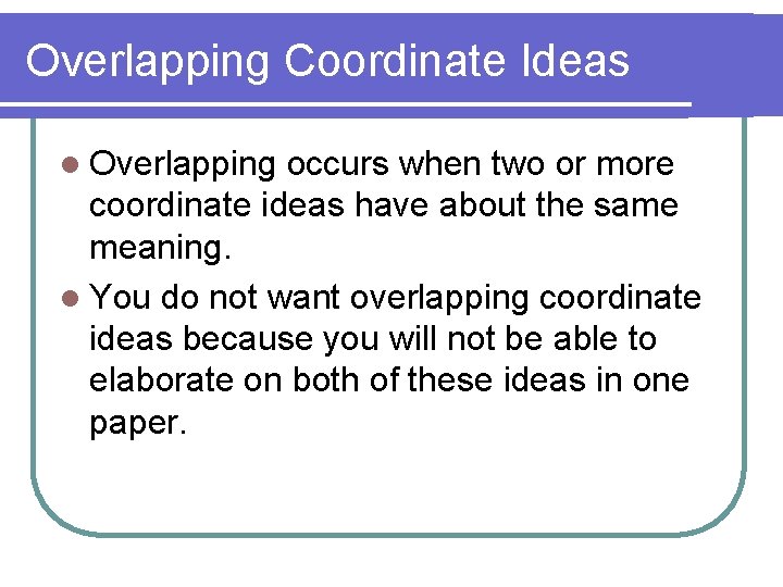 Overlapping Coordinate Ideas l Overlapping occurs when two or more coordinate ideas have about