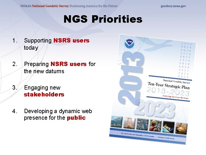NGS Priorities 1. Supporting NSRS users today 2. Preparing NSRS users for the new