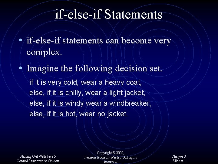 if-else-if Statements • if-else-if statements can become very complex. • Imagine the following decision