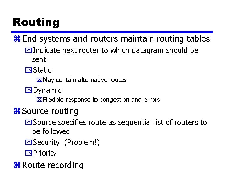 Routing z End systems and routers maintain routing tables y. Indicate next router to