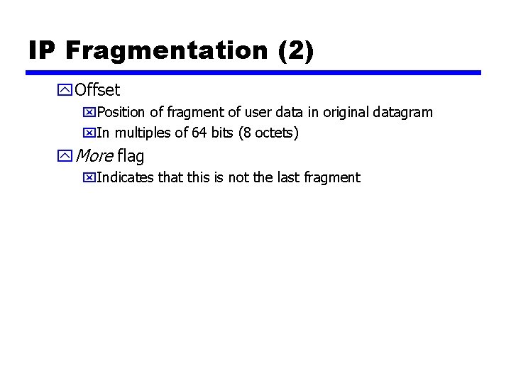 IP Fragmentation (2) y. Offset x. Position of fragment of user data in original